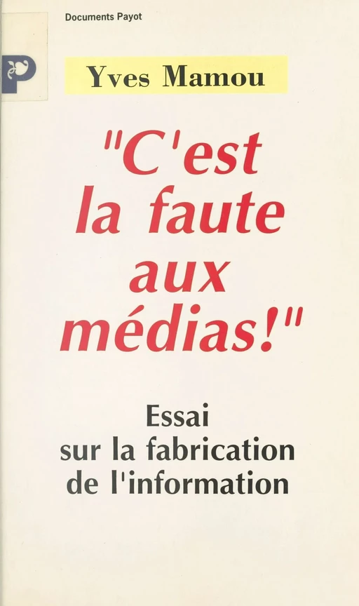 C'est la faute aux médias ! - Yves Mamou - Payot & Rivages (réédition numérique FeniXX)