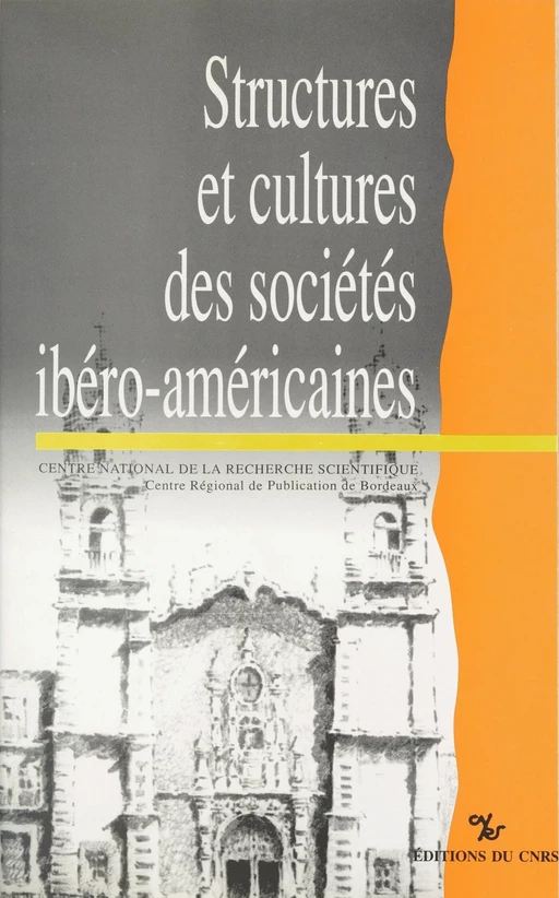 Structures et cultures des sociétés ibéro-américaines : au-delà du modèle socio-économique -  Groupe interdisciplinaire de recherches et de documentation sur l'Amérique latine - CNRS Éditions (réédition numérique FeniXX)