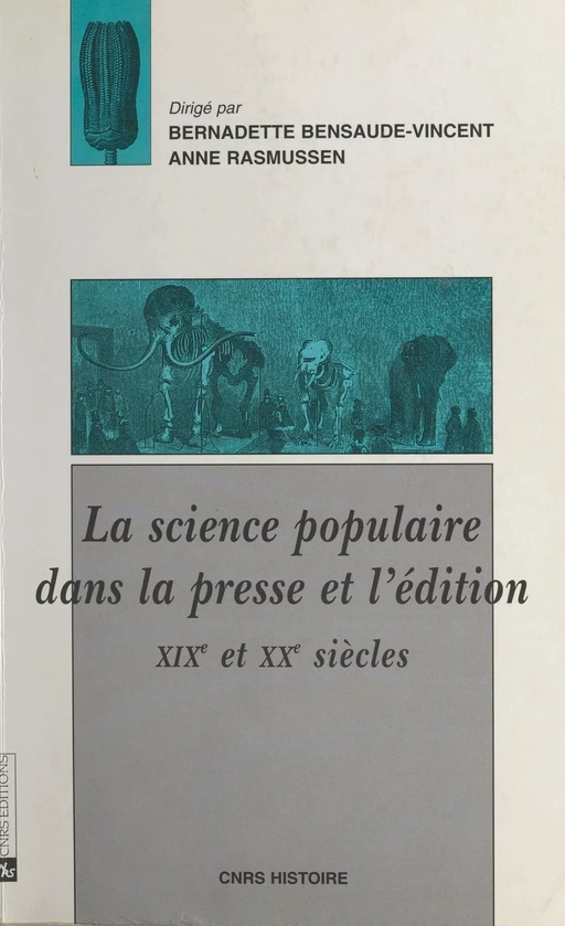 La science populaire dans la presse et l'édition, 19e et 20e siècles - Bernadette Bensaude-Vincent - CNRS Éditions (réédition numérique FeniXX)