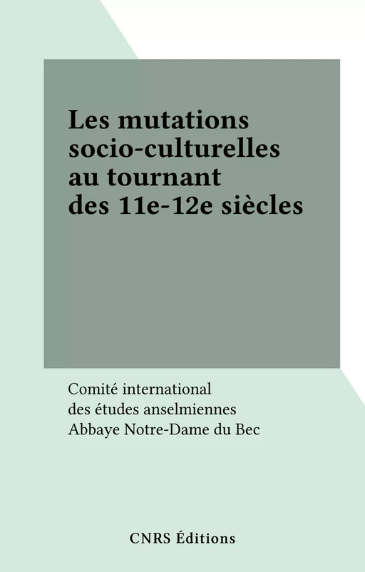 Les mutations socio-culturelles au tournant des 11e-12e siècles -  - CNRS Éditions (réédition numérique FeniXX)