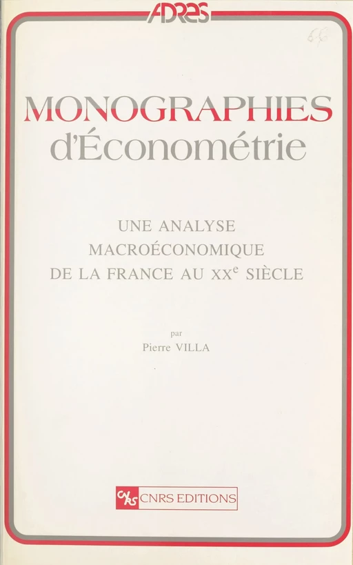 Une analyse macroéconomique de la France au 20e siècle - Pierre Villa - CNRS Éditions (réédition numérique FeniXX)