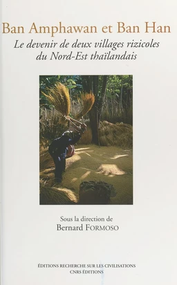 Ban Amphawan et Ban Han : le devenir de deux villages rizicoles du Nord-Est thaïlandais