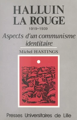 Halluin-la-Rouge : 1919-1939, aspects d'un communisme identitaire