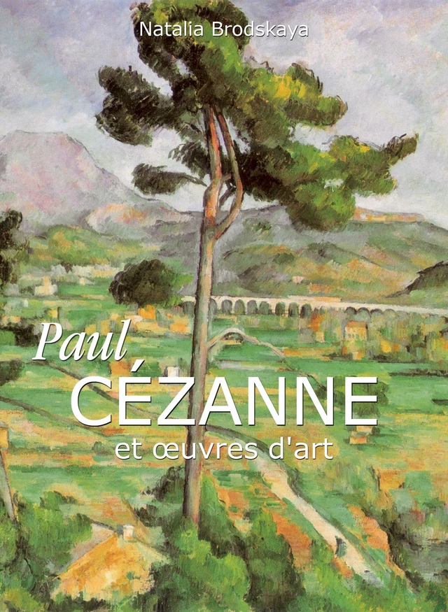 Paul Cézanne et œuvres d'art - Nathalia Brodskaya - Parkstone International