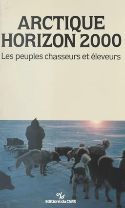 Arctique, horizon 2000 : les peuples chasseurs et éleveurs