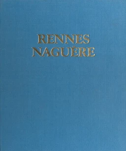 Rennes naguère : 1850-1939