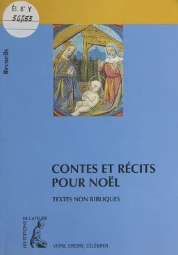 Contes et récits pour Noël : recueil de textes non bibliques pour réfléchir, méditer, célébrer