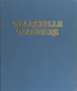 Marseille naguère, 1859-1939