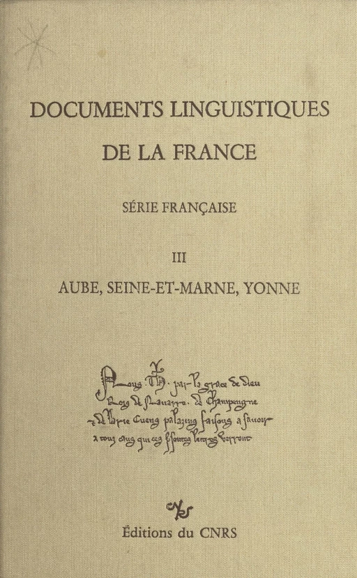 Documents linguistiques de la France, série française (3) : Aube, Seine-et-Marne, Yonne - Dominique Coq - CNRS Éditions (réédition numérique FeniXX)