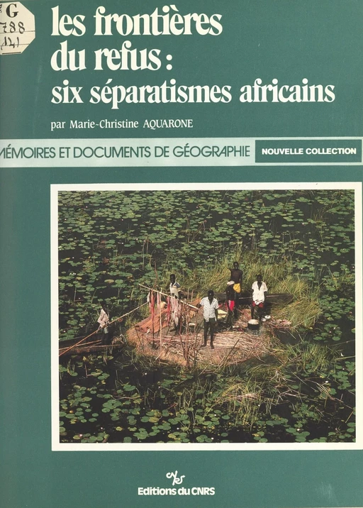 Les frontières du refus : six séparatismes africains - Marie-Christine Aquarone - CNRS Éditions (réédition numérique FeniXX)