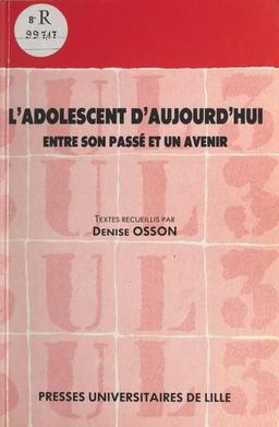 L'adolescent d'aujourd'hui : entre son passé et un avenir