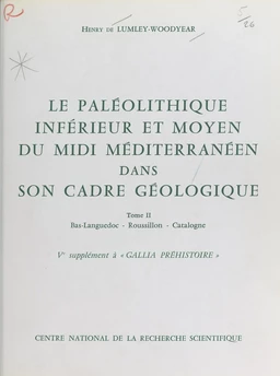 Le Paléolithique inférieur et moyen du Midi méditerranéen dans son cadre géologique (2) : Bas-Languedoc, Roussillon, Catalogne