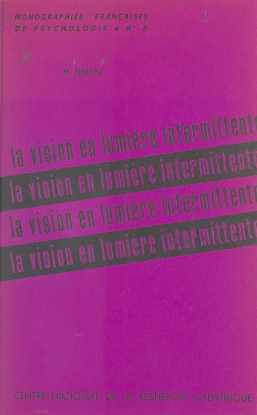 La vision en lumière intermittente - Henri Piéron - CNRS Éditions (réédition numérique FeniXX)