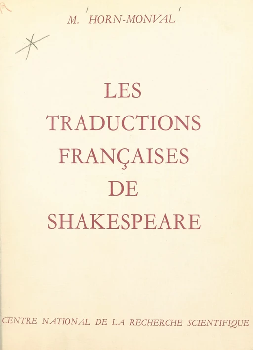 Les traductions françaises de Shakespeare - Madeleine Horn-Monval,  CNRS - CNRS Éditions (réédition numérique FeniXX)