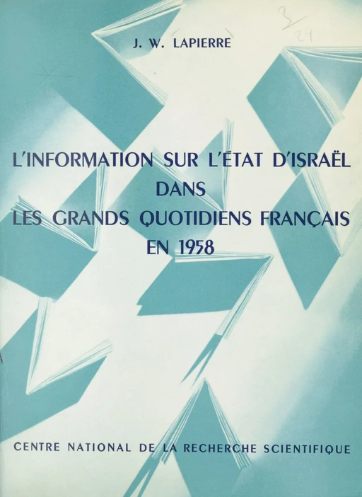 L'information sur l'État d'Israël dans les grands quotidiens français en 1958 - Jean William Lapierre - CNRS Éditions (réédition numérique FeniXX)