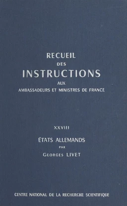 Recueil des instructions données aux ambassadeurs et ministres de France (28) : États allemands