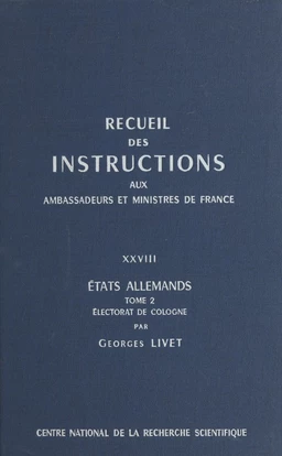 Recueil des instructions données aux ambassadeurs et ministres de France (28.2) : états allemands