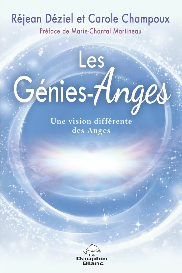 Les Génies-Anges: Une vision différente des Anges - Carole Champoux, Réjean Déziel - Dauphin Blanc