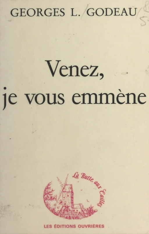 Venez, je vous emmène - Georges Louis Godeau - Éditions de l'Atelier (réédition numérique FeniXX) 