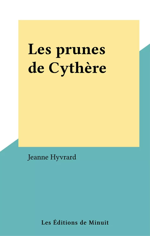 Les prunes de Cythère - Jeanne Hyvrard - Les Éditions de Minuit (réédition numérique FeniXX)