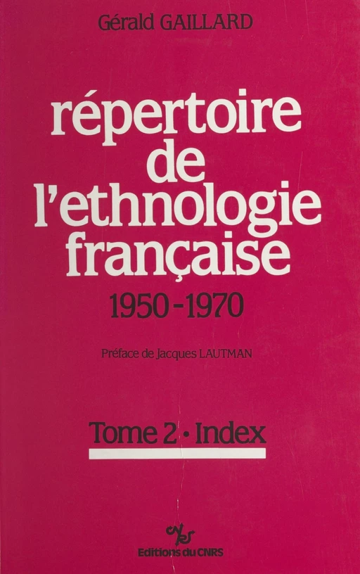 Répertoire de l'ethnologie française (2) : 1950-1970 - Gérald Gaillard - CNRS Éditions (réédition numérique FeniXX)