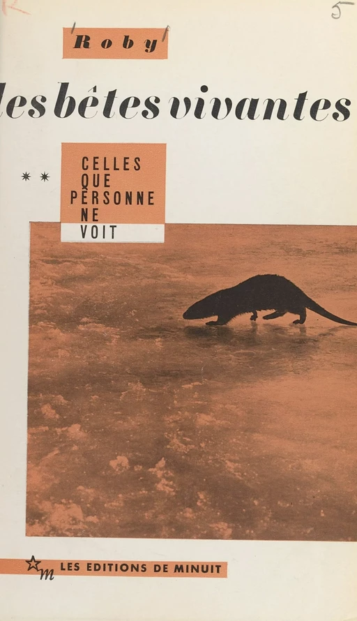 Les bêtes vivantes (2) : Celles que personne ne voit -  Roby - Les Éditions de Minuit (réédition numérique FeniXX)