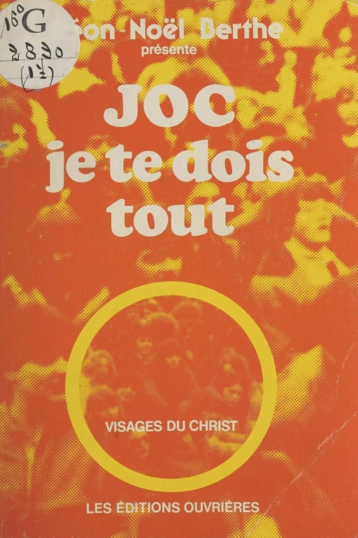 J.O.C., je te dois tout - Léon-Noël Berthe - Éditions de l'Atelier (réédition numérique FeniXX) 