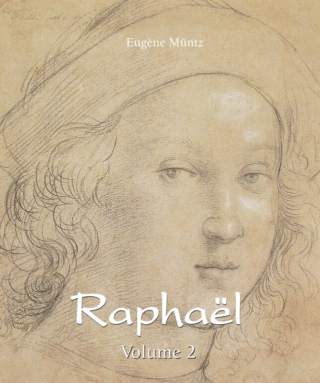 Raphaël - Volume 2 - Eugène Muntz - Parkstone International