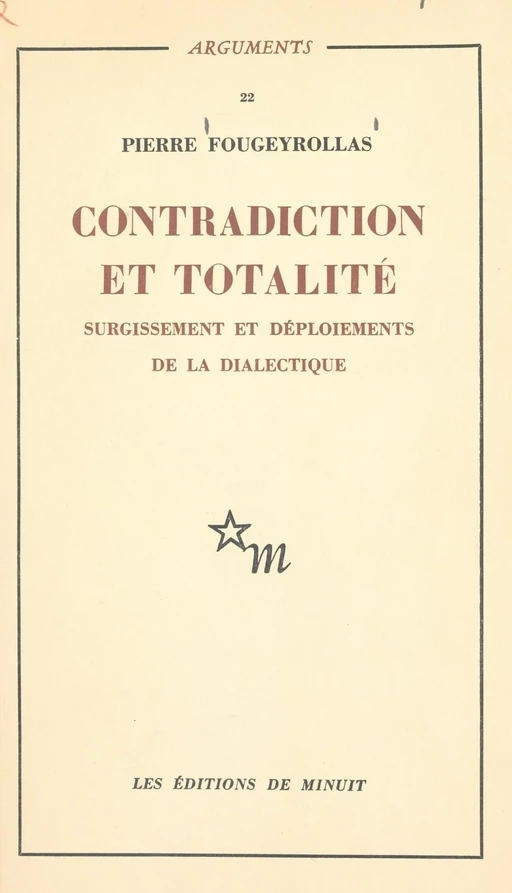 Contradiction et totalité : surgissement et déploiements de la dialectique - Pierre Fougeyrollas - Les Éditions de Minuit (réédition numérique FeniXX)