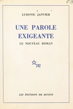 Une parole exigeante : le nouveau roman