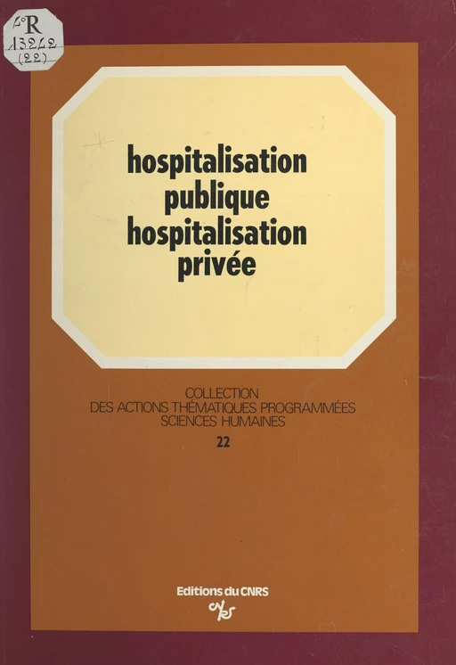 Hospitalisation publique, hospitalisation privée - Anne-Marie Devreux, Gérard Duménil, Hervé Lafarge - CNRS Éditions (réédition numérique FeniXX)