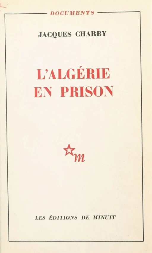 L'Algérie en prison - Jacques Charby - Les Éditions de Minuit (réédition numérique FeniXX)