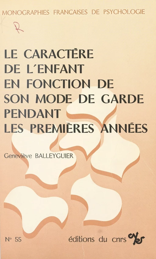 Le caractère de l'enfant en fonction de son mode de garde pendant les premières années - Geneviève Boulanger-Balleyguier - CNRS Éditions (réédition numérique FeniXX)