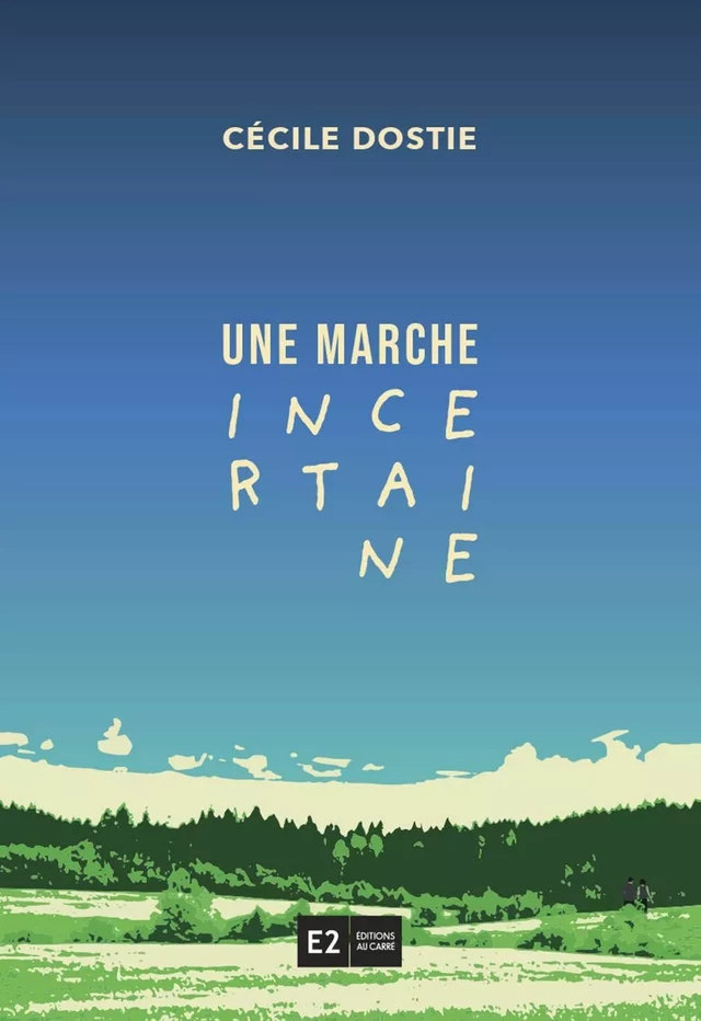 Une marche incertaine - Cécile Dostie - Au Carré