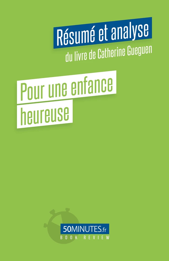 Pour une enfance heureuse (Résumé et analyse du livre de Catherine Gueguen) - Stéphanie Henry - 50Minutes.fr