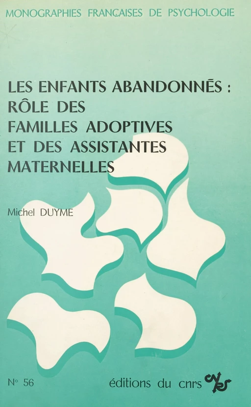 Les enfants abandonnés : rôle des familles adoptives et des assistantes maternelles - Michel Duyme - CNRS Éditions (réédition numérique FeniXX)