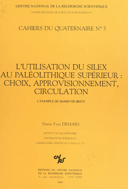 L'utilisation du silex au paléolithique supérieur, choix approvisionnement, circulation : l'exemple du bassin de Brive - Pierre-Yves Demars - CNRS Éditions (réédition numérique FeniXX)