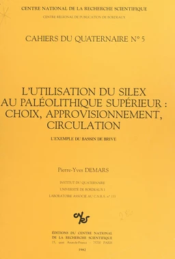 L'utilisation du silex au paléolithique supérieur, choix approvisionnement, circulation : l'exemple du bassin de Brive