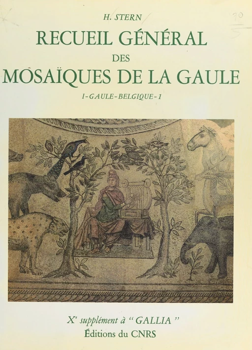 Recueil général des mosaïques de la Gaule (1.1) : Province de Belgique, partie ouest - Henri Stern - CNRS Éditions (réédition numérique FeniXX)