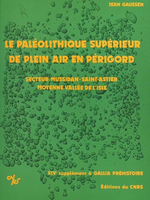 Le Paléolithique supérieur de plein air en Périgord : industrie et structure d'habitat - Jean Gaussen - CNRS Éditions (réédition numérique FeniXX)