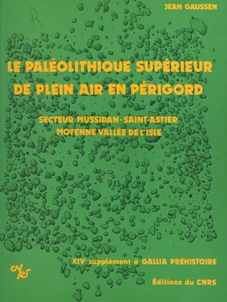 Le Paléolithique supérieur de plein air en Périgord : industrie et structure d'habitat