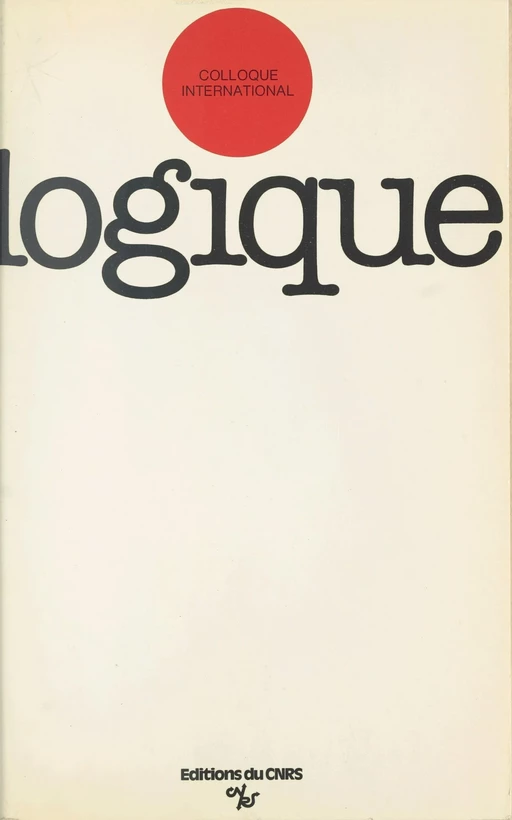 Colloque international de logique, Clermont-Ferrand, 18-25 juillet 1975 -  Centre national de la recherche scientifique - CNRS Éditions (réédition numérique FeniXX)