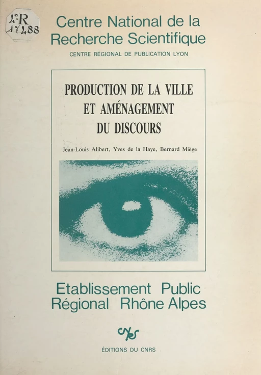 Production de la ville et aménagement du discours - Jean-Louis Alibert, Yves de La Haye, Bernard MIÈGE - CNRS Éditions (réédition numérique FeniXX)