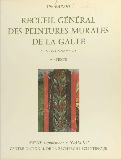 Recueil général des peintures murales de la Gaule (1.1) : Province de Narbonnaise, Glanum (Texte) - Alix Barbet - CNRS Éditions (réédition numérique FeniXX)