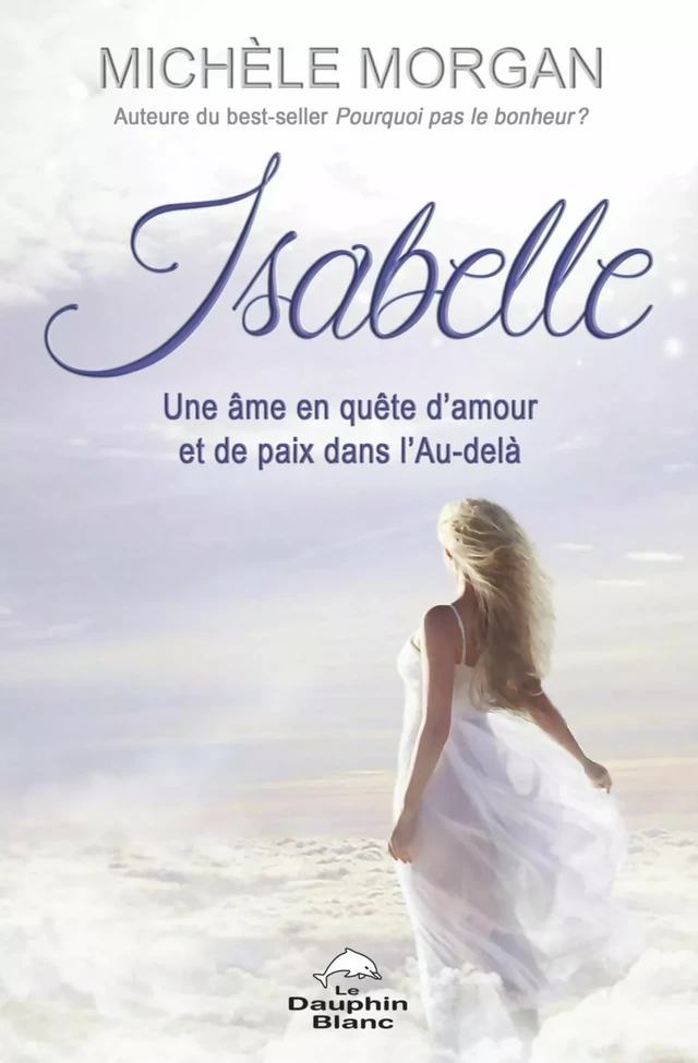 Isabelle: Une âme en quête d'amour et de paix dans l'Au-delà - Michèle Morgan - Dauphin Blanc