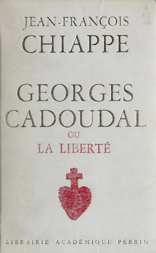 Georges Cadoudal - Jean-François Chiappe - Perrin (réédition numérique FeniXX)