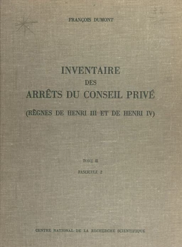 Inventaire des arrêts du Conseil privé (2.2) : règnes de Henri III et de Henri IV