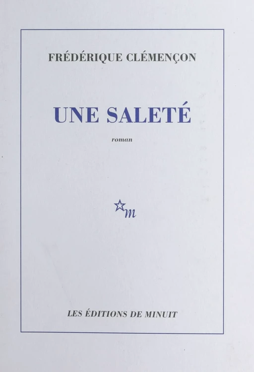 Une saleté - Frédérique Clémençon - Les Éditions de Minuit (réédition numérique FeniXX)