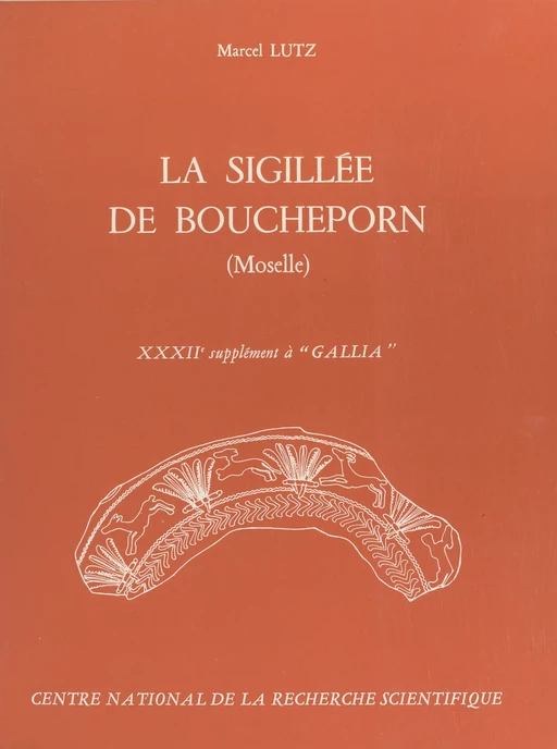 La sigillée de Boucheporn (Moselle) - Marcel Lutz - CNRS Éditions (réédition numérique FeniXX)