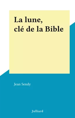 La lune, clé de la Bible